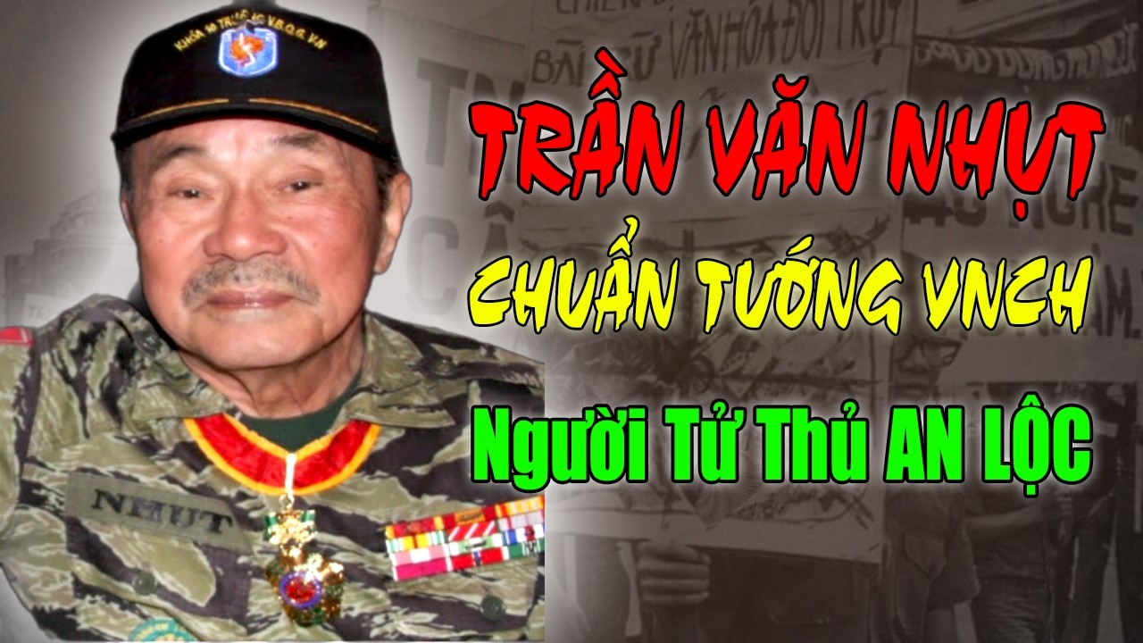 Chuẩn Tướng TRẦN VĂN NHỰT: Người Tử Thủ AN LỘC - Vị Tướng Cuối Cùng Của Sư Đoàn 2 Bộ Binh