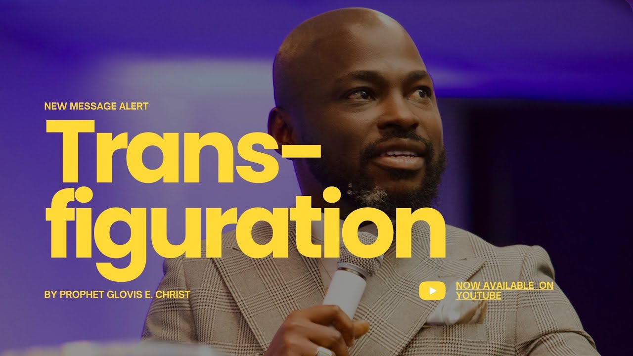 TRANSFIGURATION // PROPHET GLOVIS E. CHRIST