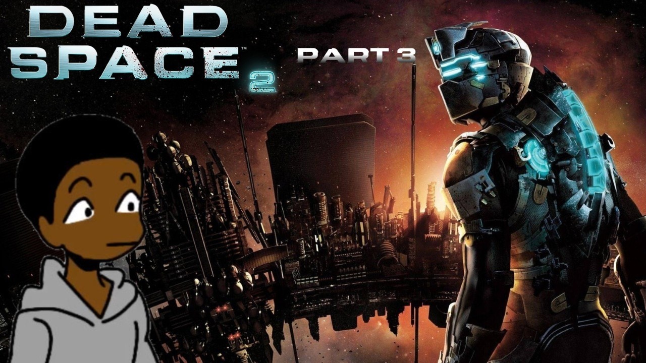 We might be slowly losing our minds (Dead Space 2) Part 3