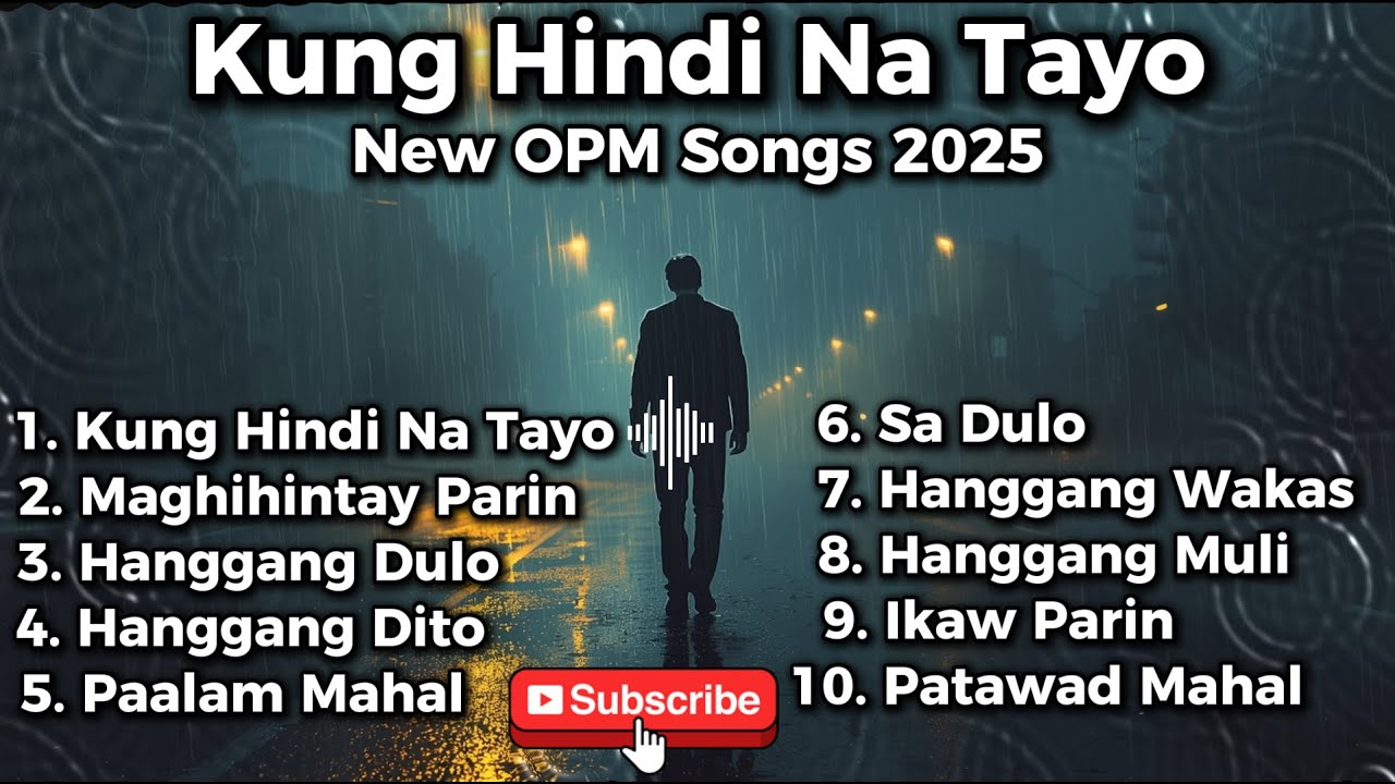Kung Hindi Na Tayo | Sad OPM Love Songs 2025