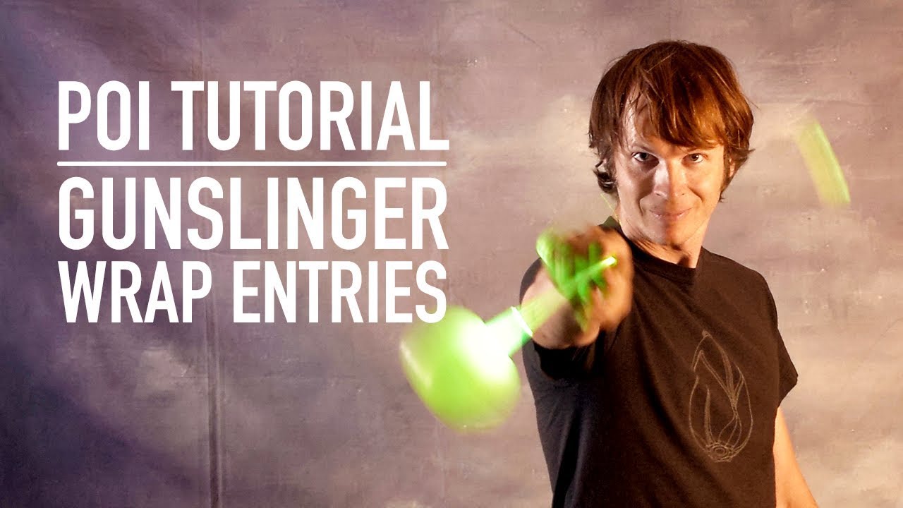 Poi Gunslinger Tutorial: Wrap Entries (Advanced Poi Tricks)