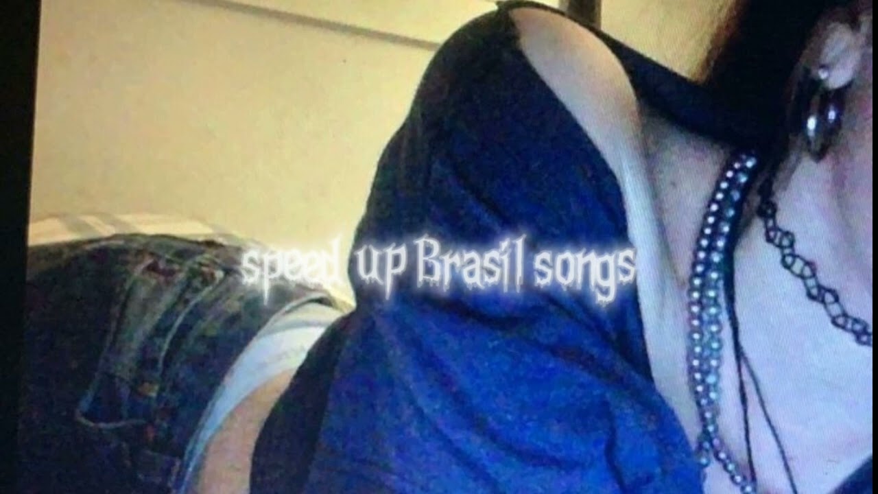 speed up Brasil songs | pt23 💋💭