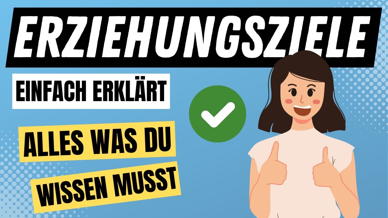 ERZIEHUNGSZIELE - Was ist ein Erziehungsziel? Was ist PÄDAOGISCHE MÜNDIGKEIT? | ERZIEHERKANAL