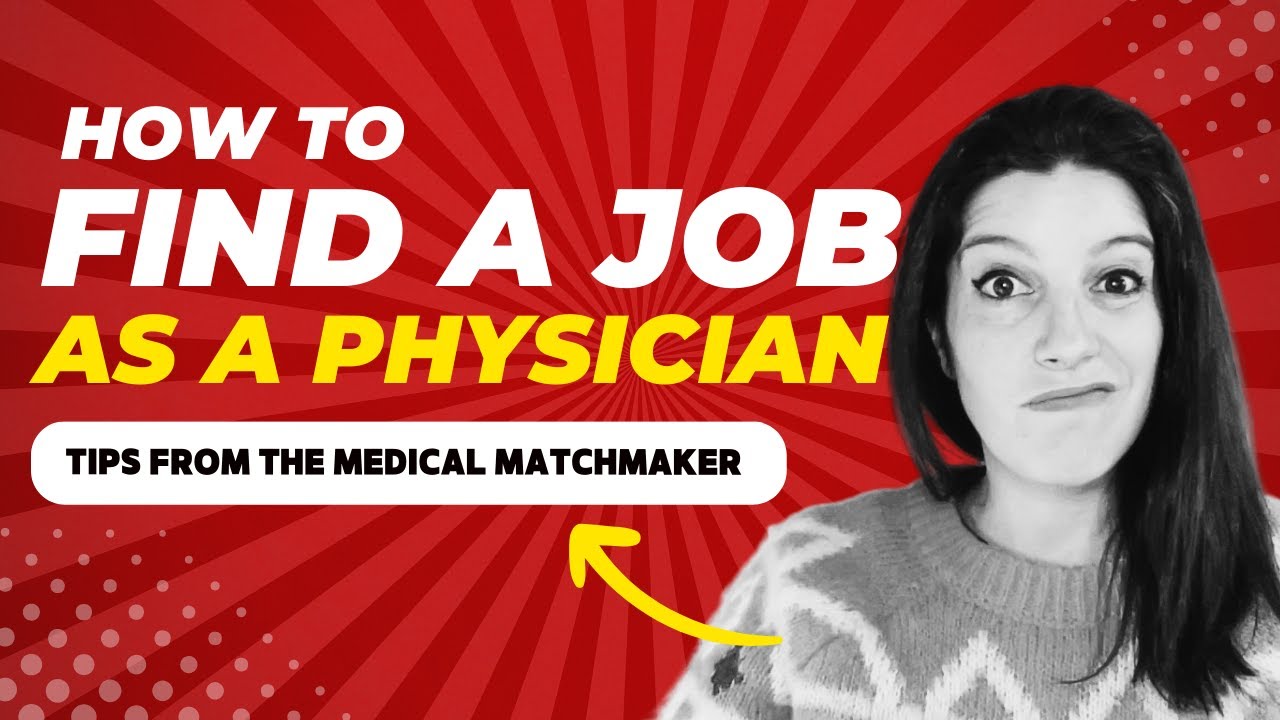 How to Find a Job as a Physician - Tips from The Medical Matchmaker