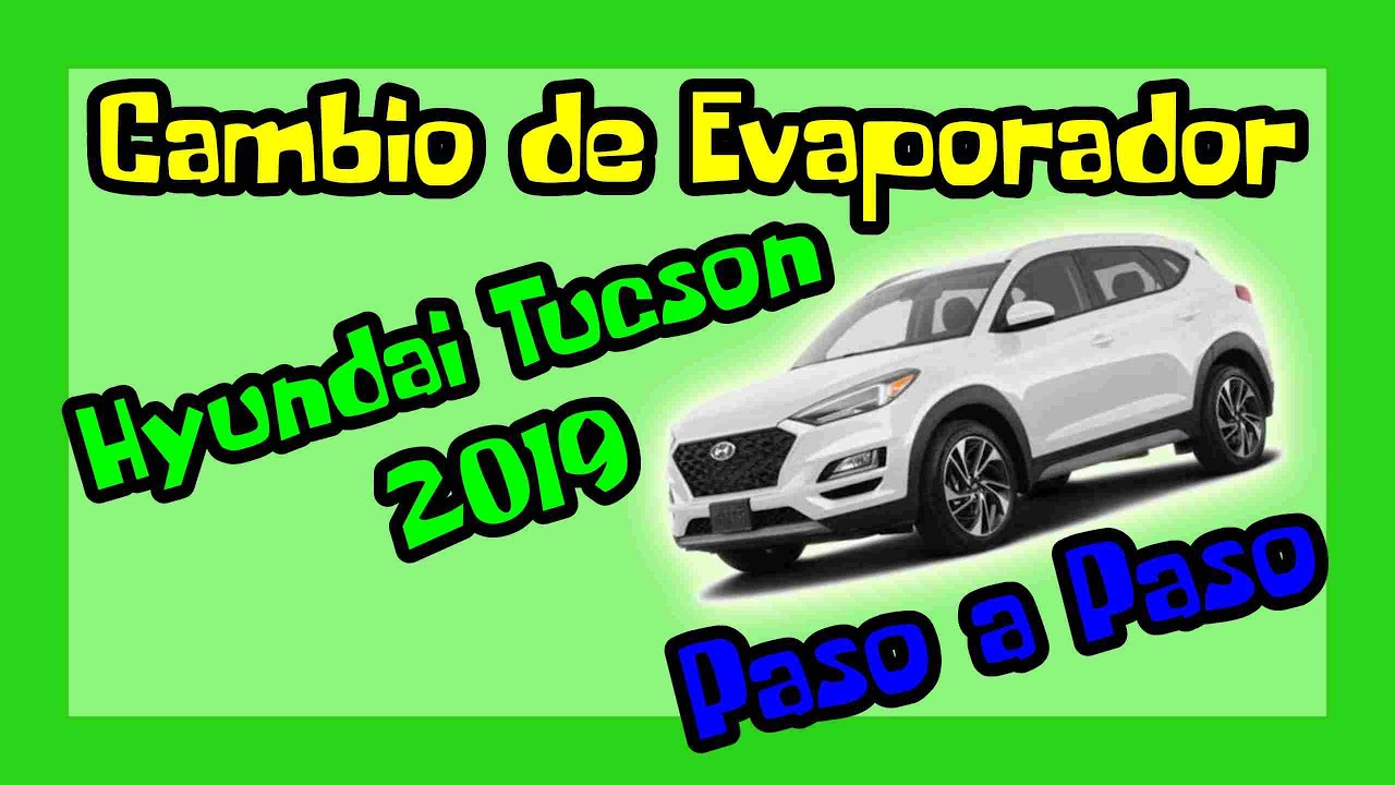 Como Cambiar el Evaporador Hyundai Tucson 2019 Paso a Paso