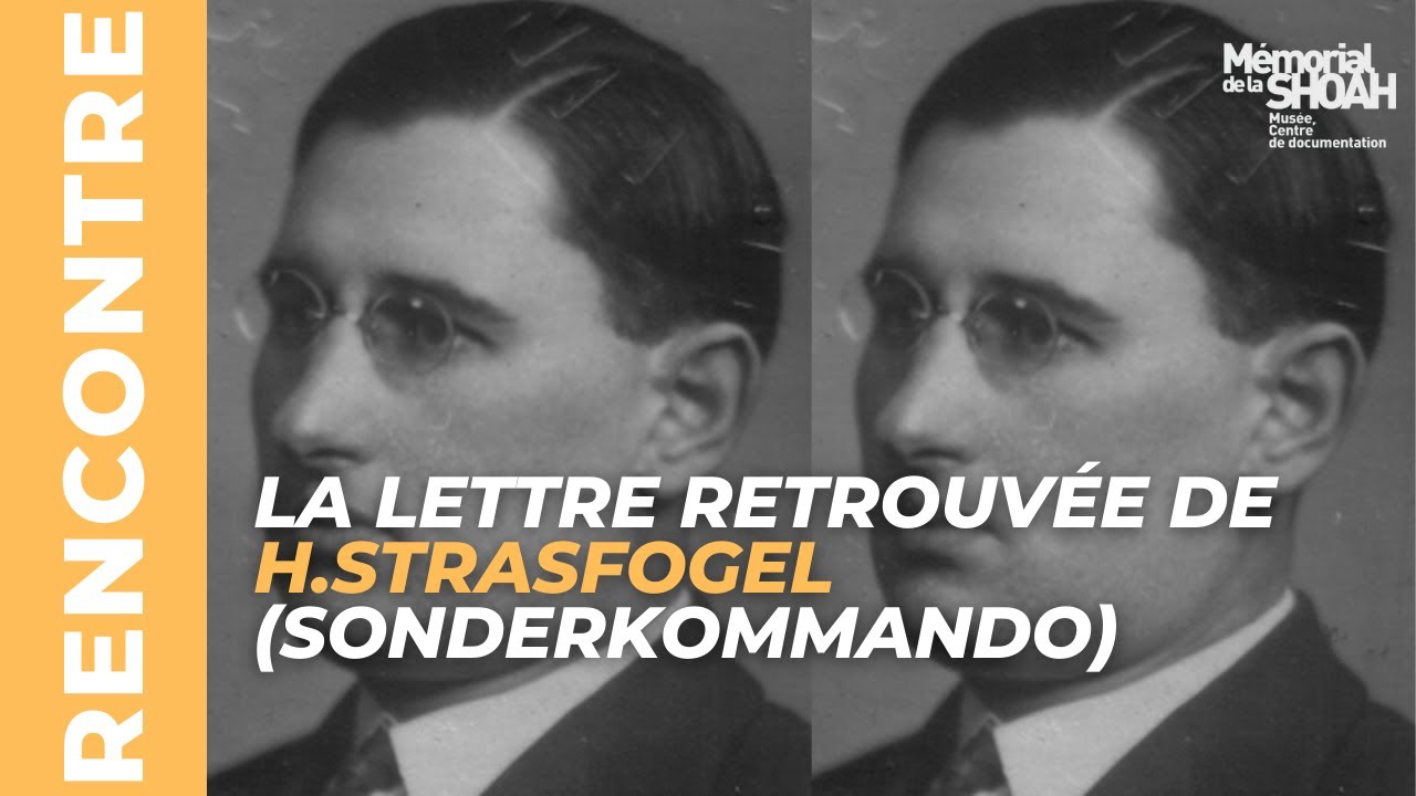 Rencontre : La lettre retrouvée de H.Strasfogel (Sonderkommando) - 10/03/2019