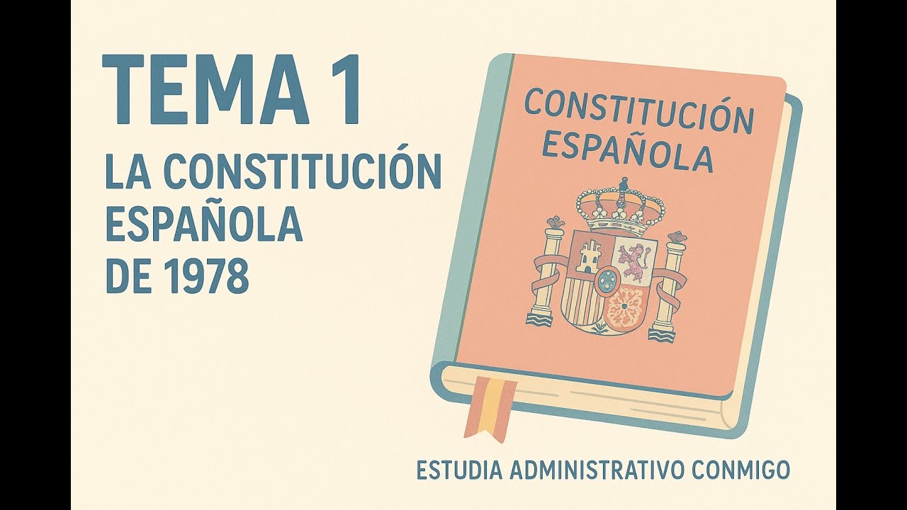 Tema 1 - La Constitución Española de 1978 - Estudia administrativo conmigo