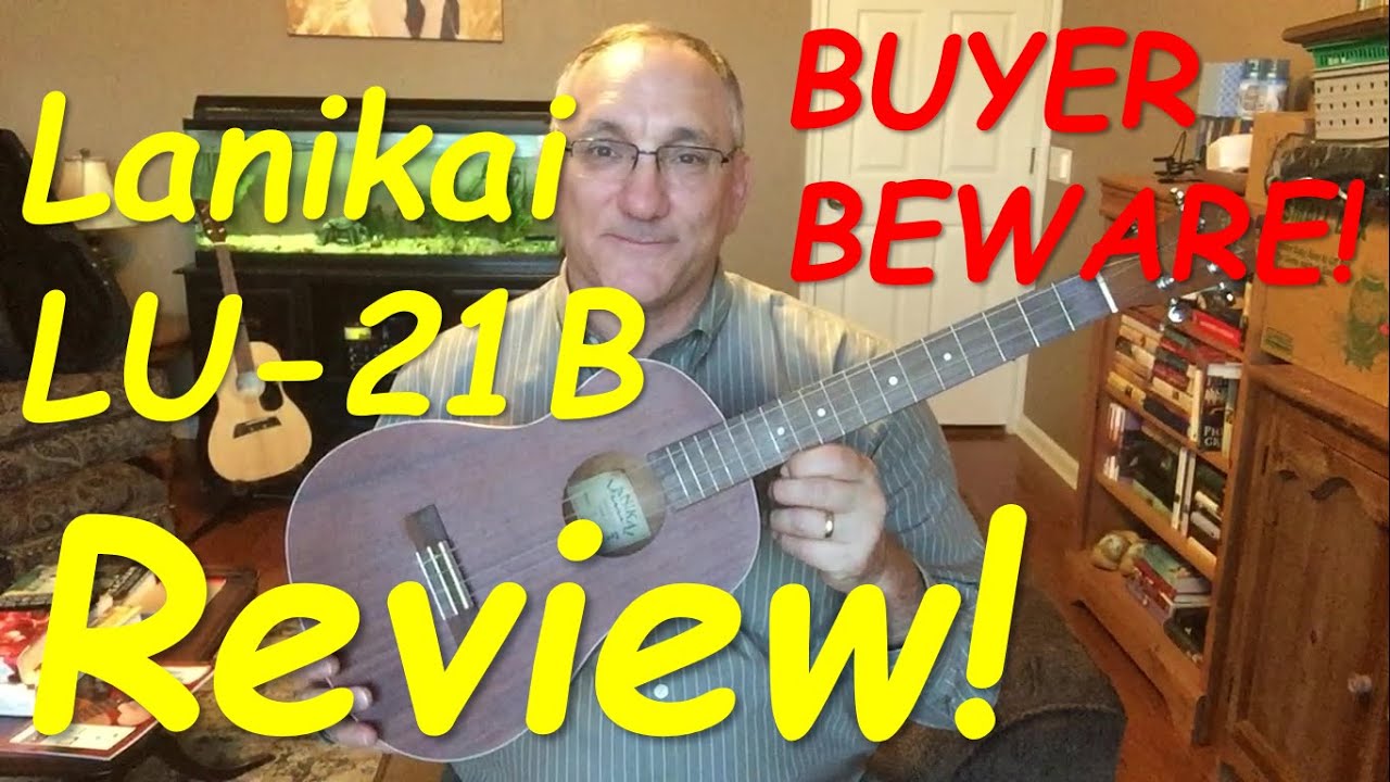 Buyer beware! Lanikai LU-21B Baritone Ukulele Review