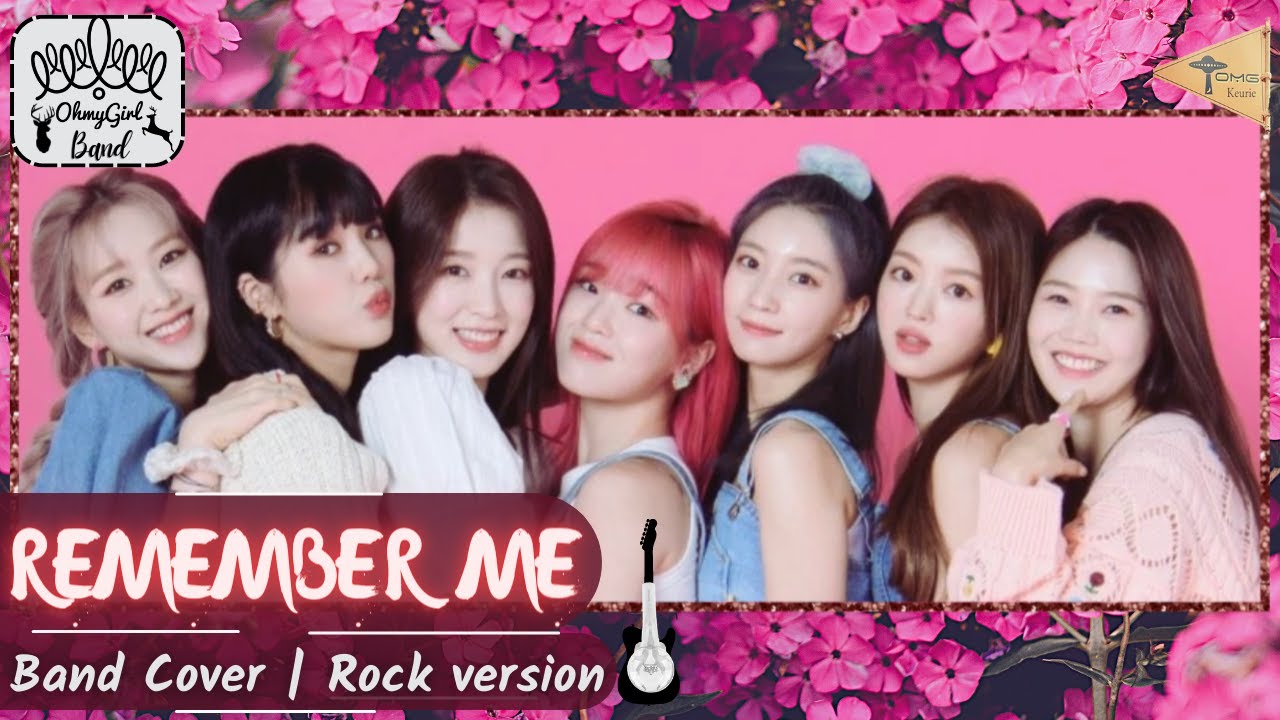 OH MY GIRL (오마이걸) - 「Remember Me」 (불꽃놀이) Rock version/락버전 [Band cover v2]