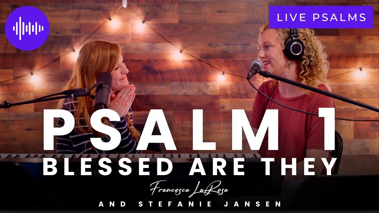 Psalm 1 - Blessed Are They Who Hope in the Lord (Francesca LaRosa feat. Stefanie Jansen)