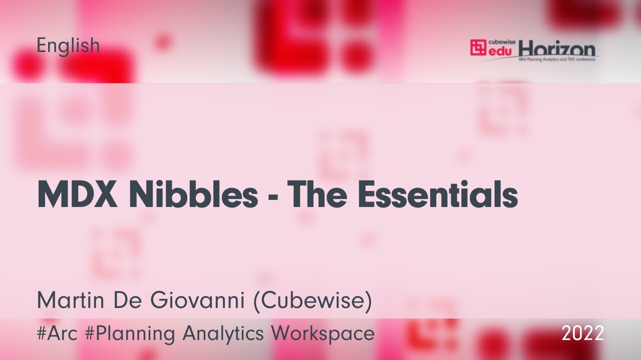MDX Nibbles. The Essentials for IBM Planning Analytics