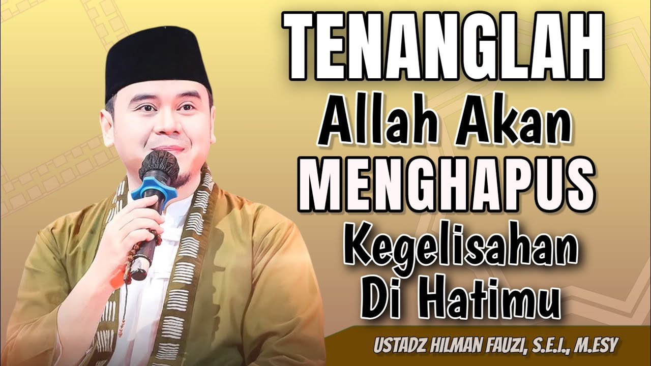 USTADZ HILMAN FAUZI TERBARU | SAAT HATI GELISAH