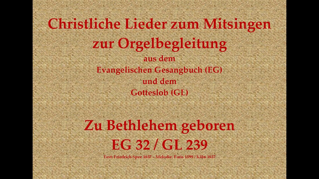 Zu Bethlehem geboren EG 32 / GL 239 Weihnachtslied zum Mitsingen mit Orgelbegleitung