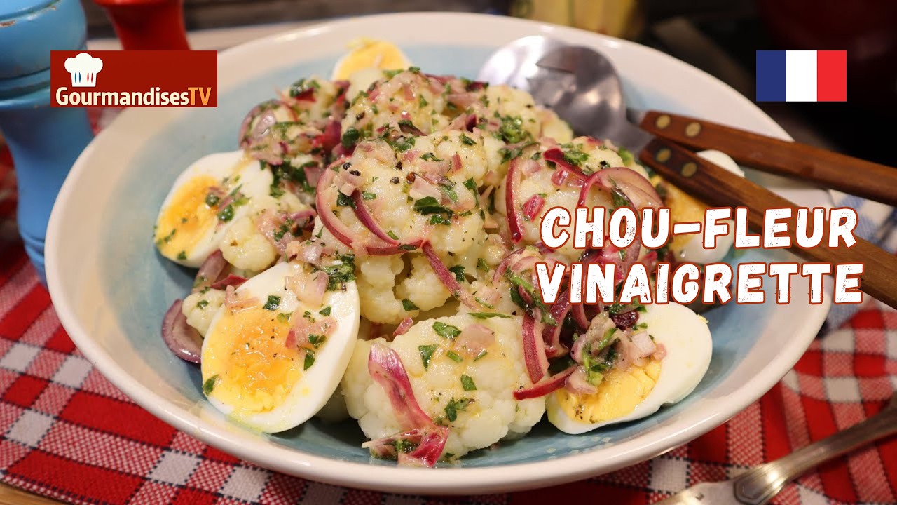 Mon CHOU-FLEUR VINAIGRETTE à la façon de la Mère Mitraille, fondant et délicieux ! - Gourmandises TV