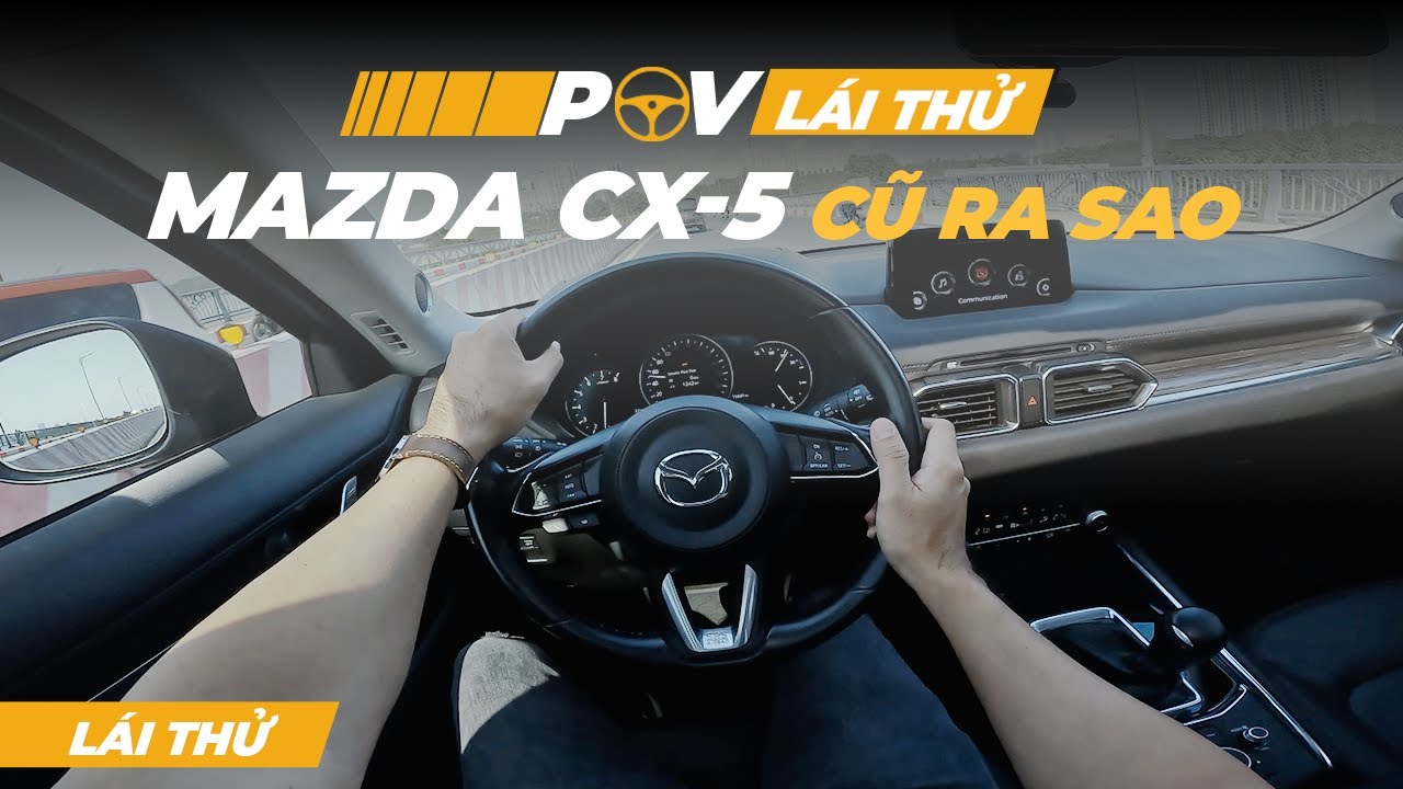 Lái thử Mazda CX-5 sau 2 năm sử dụng xem thế nào?