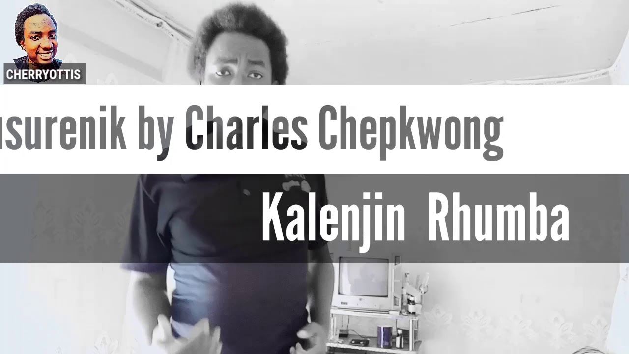 Charles Chepkwony-chebusurenik Kalenjin rhumba