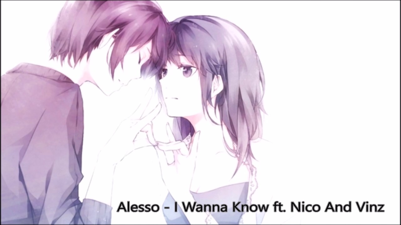 (Nightcore) Alesso -  I Wanna Know ft.  Nico And Vinz
