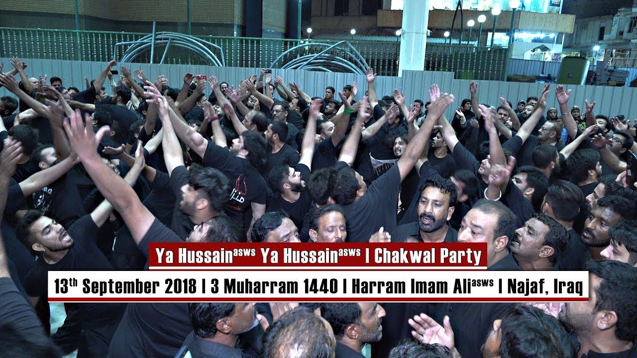 Ya Hussain Ya Hussain | Chakwal Party | 3 Muharram 1440 | Harram Imam Ali (asws) | Najaf, Iraq