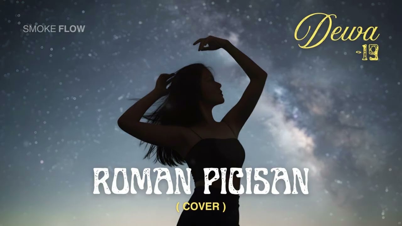 ROMAN PICISAN – Dewa 19 | Cover Smoke Flow (Versi Emosional)