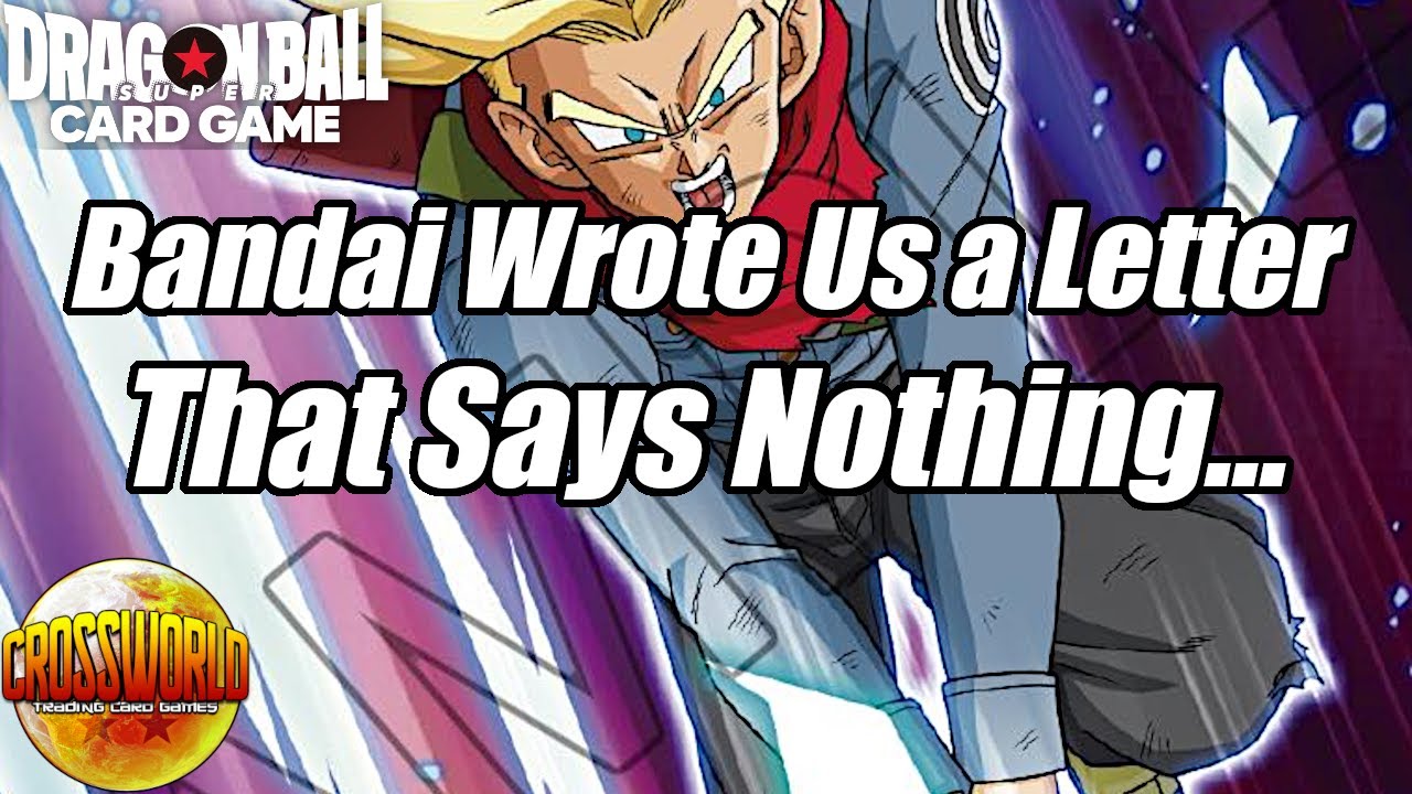 Bandai Wrote the Community a Letter, and it Says Nothing... - Dragon Ball Super Card Game