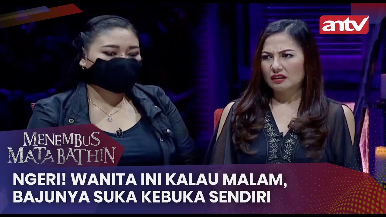 Ngeri! Wanita Ini Kalau Malam, Bajunya Suka Kebuka Sendiri | Menembus Mata Batin ANTV Eps 103 Full