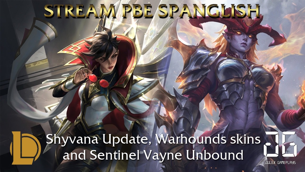 Stream PBE Spanglish -Shyvana Update, Warhounds skins and TFT Sentinel Vayne Unbound