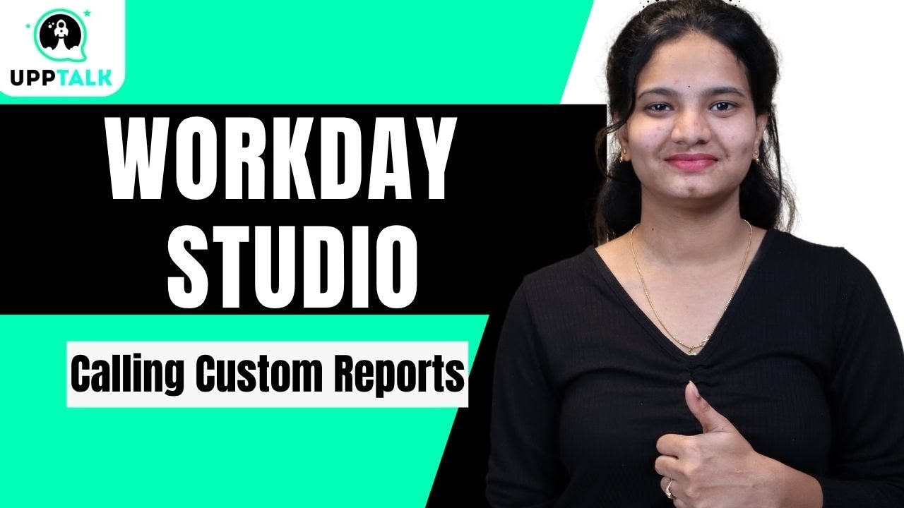 Workday Studio Calling Custom Reports | Calling Custom Reports in Workday Studio | UppTalk
