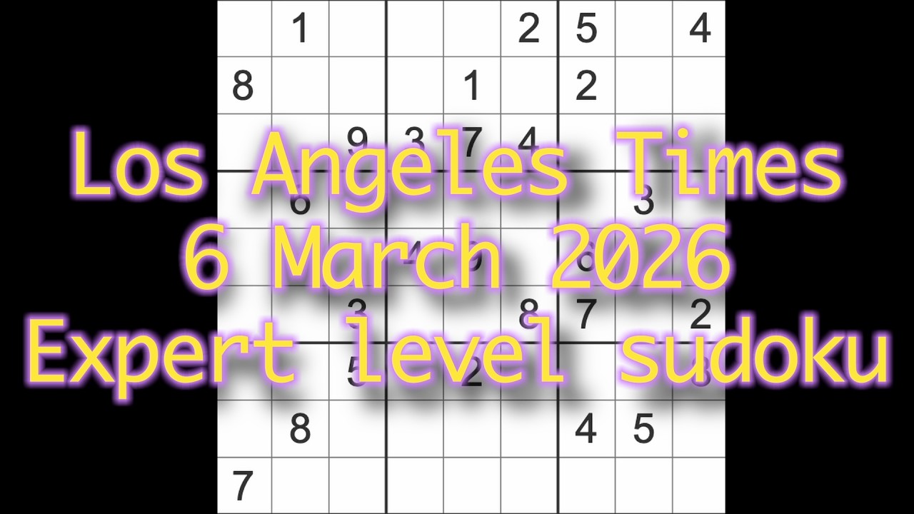 Sudoku solution – Los Angeles Times 6 March 2026 Expert level sudoku