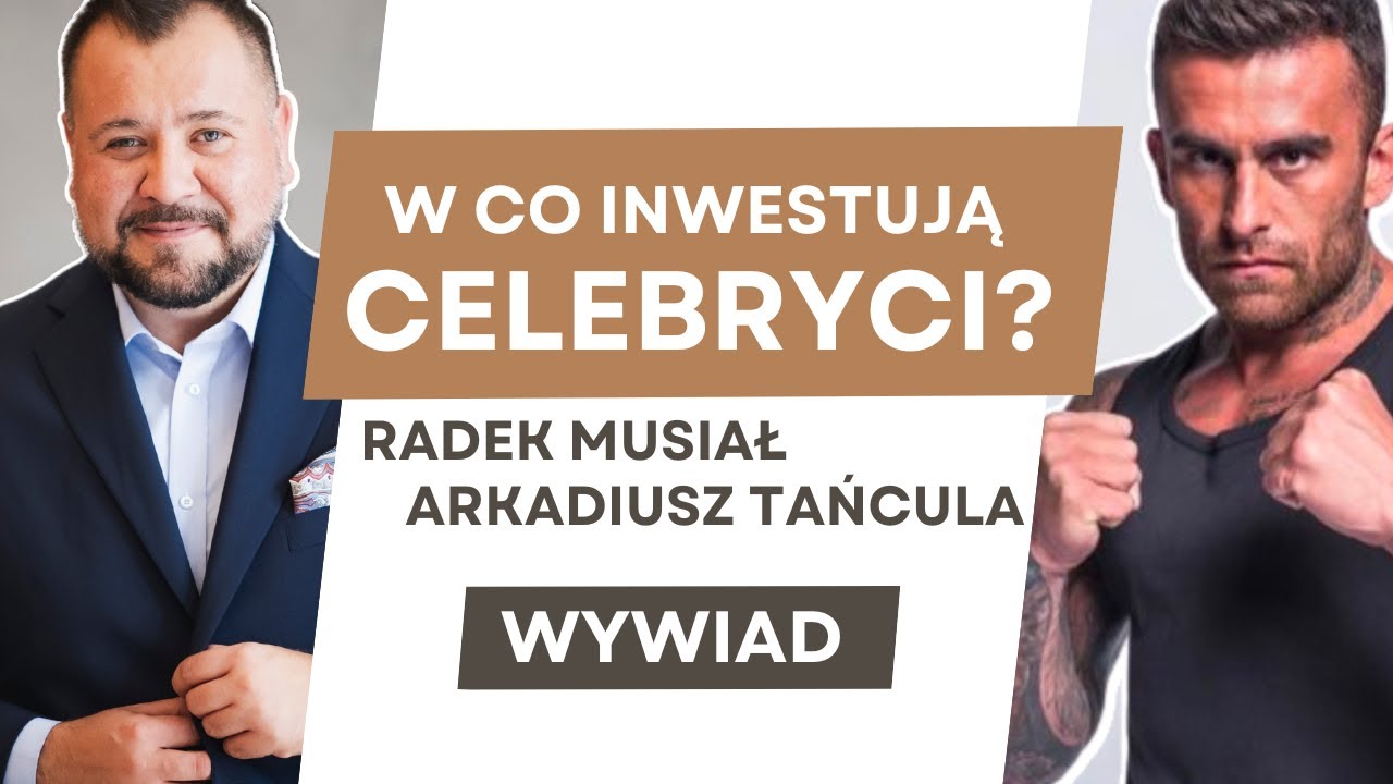 W co inwestują CELEBRYCI? | WYWIAD | Radek Musiał i Arkadiusz Tańcula