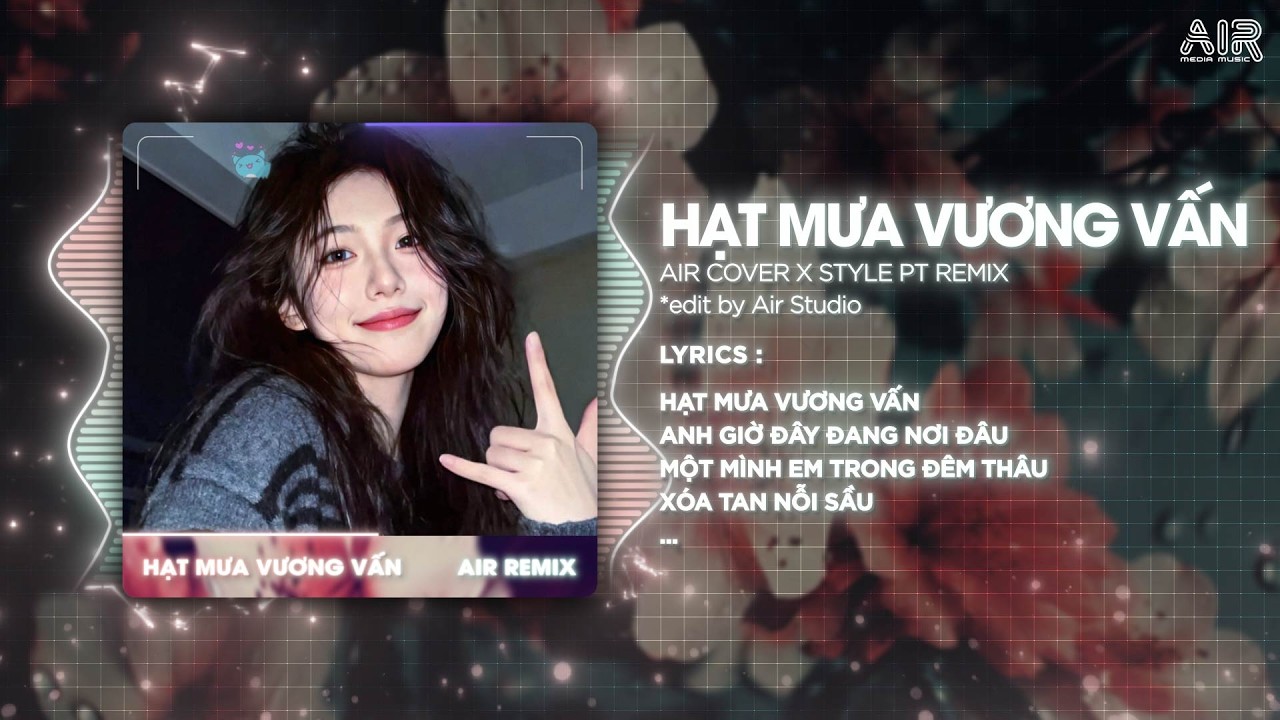 Hạt Mưa Vương Vấn (Style Huy PT Remix) - Hạt Mưa Vương Vấn Em Giờ N&agrave;y Đang Nơi Đ&acirc;u Remix TikTok