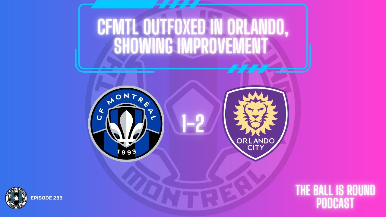 EPISODE 255: CFMTLL OUTFOXED IN ORLANDO, SHOWING IMPROVEMENT