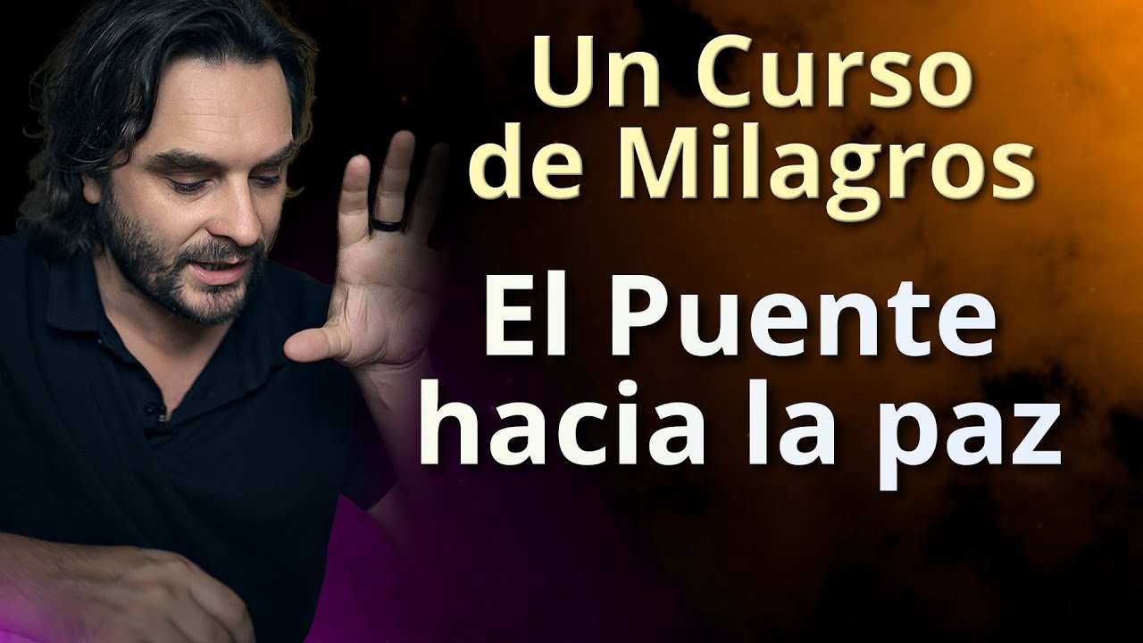 Un Curso de Milagros - El Puente hacia la Paz
