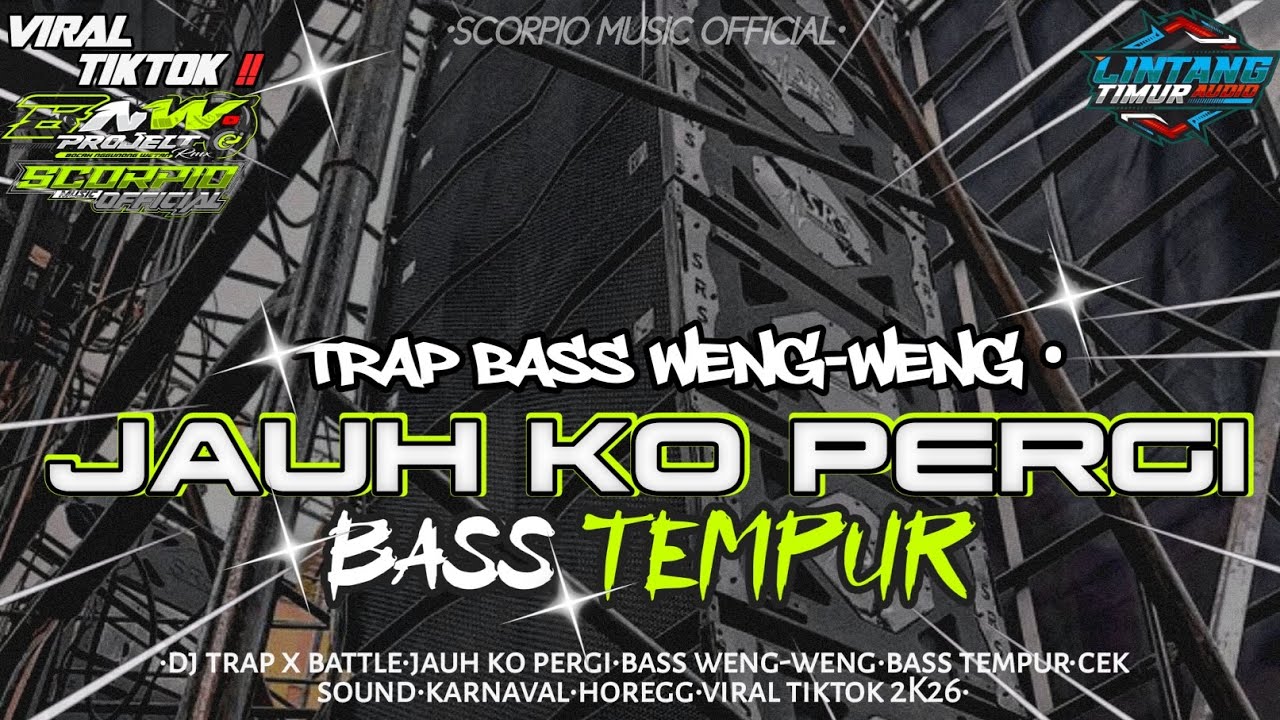 DJ JAUH KO PERGI || TRAP BASS WENG-WENG X BASS TEMPUR‼️ 🚀 DJ VIRAL FYP TIKTOK TERBARU 2026🔥🔥