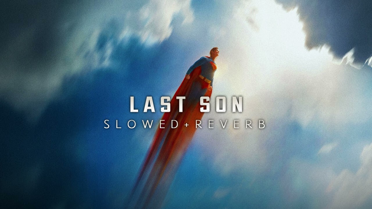 Superman - Last Son (Slowed + Reverb)