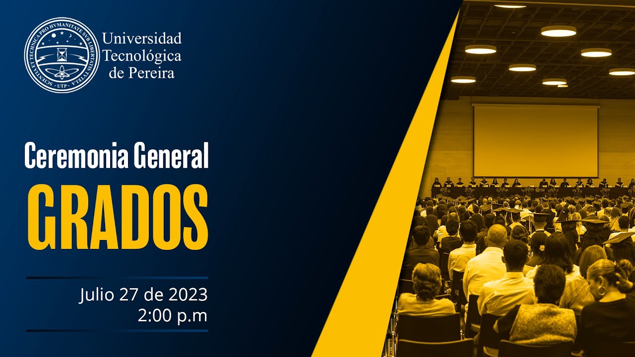 Ceremonia General de Grados, Julio 27 de 2023 - 2 p.m