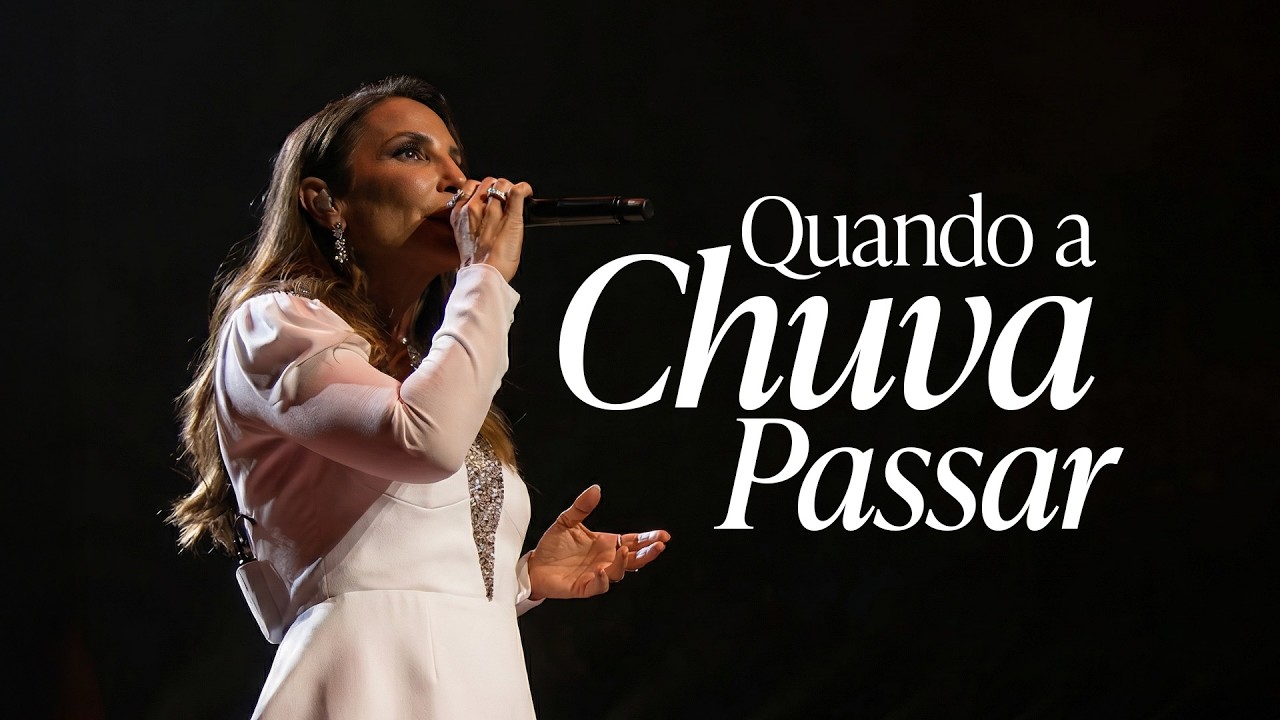 Ivete Sangalo e Coro do Tabernáculo: Quando a Chuva Passar | Ao Vivo em São Paulo