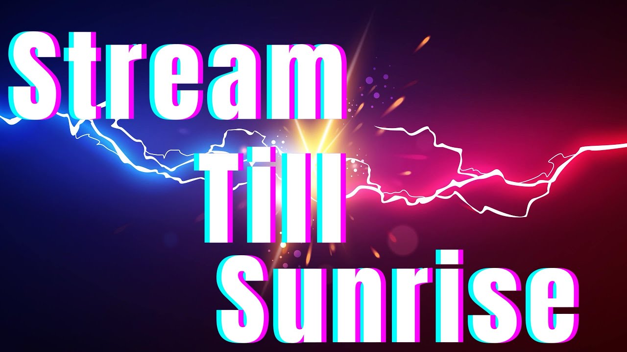 Stream till sunrise  @Masons-Games123 @Masonsgamesmusic123 