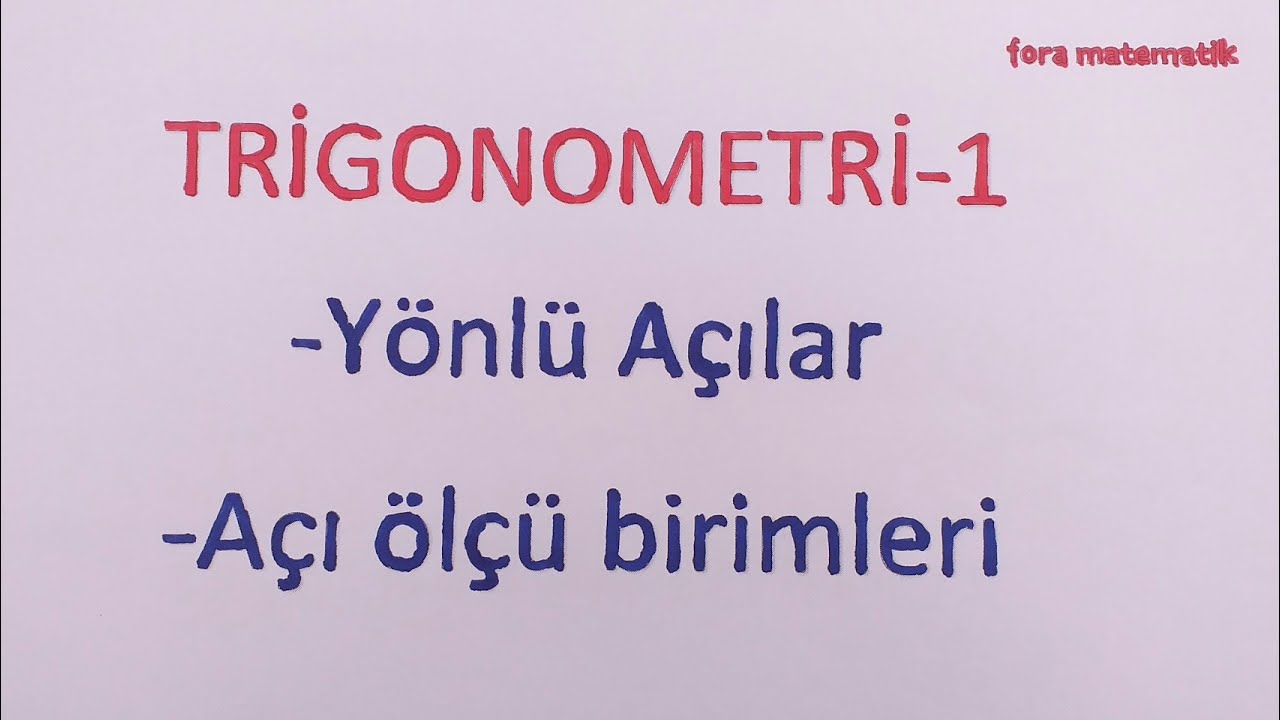 TRİGONOMETRİ-1:Yönlü Açılar-Açı Ölçü birimleri-AYT  ve 11.Sınıf