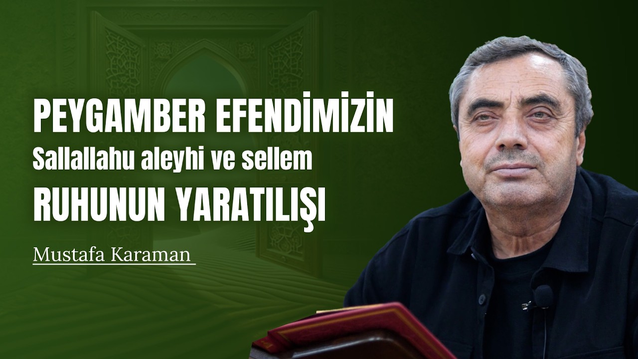 Peygamber Efendimizin Ruhunun Yaratılışı - Mustafa Karaman