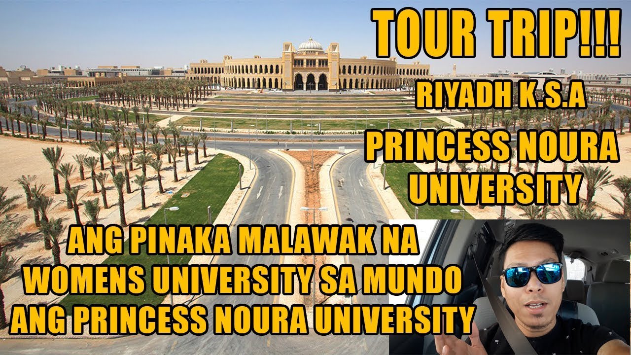 PRINCESS NOURA UNIVERSITY TOUR RIYADH SAUDI ARABIA | BUHAY OFW FAMILY DRIVER