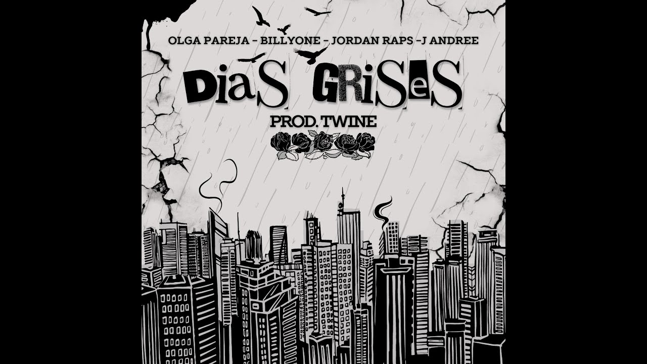 DíAS GRISES | OLGA PAREJA, BILLYONE, JORDAN RAPS & J ANDREE