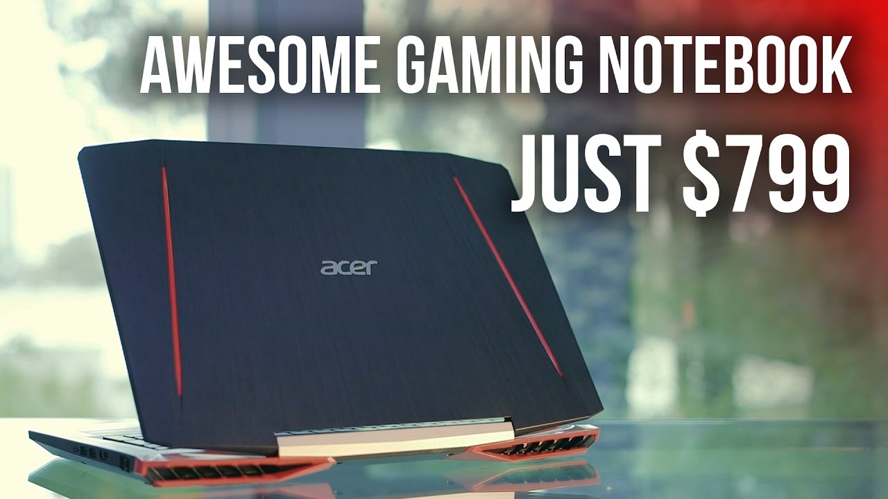 Acer VX15 Notebook - At $799, Better Than Dell??