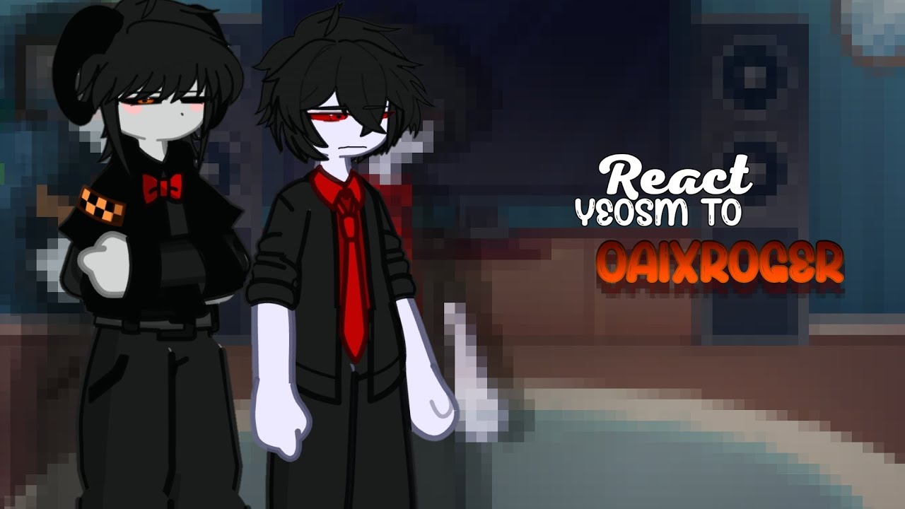 React YeosM to OAI X ROGER [ Who I Choose TO On your side ] |  | By: Mrs. SimilLia |
