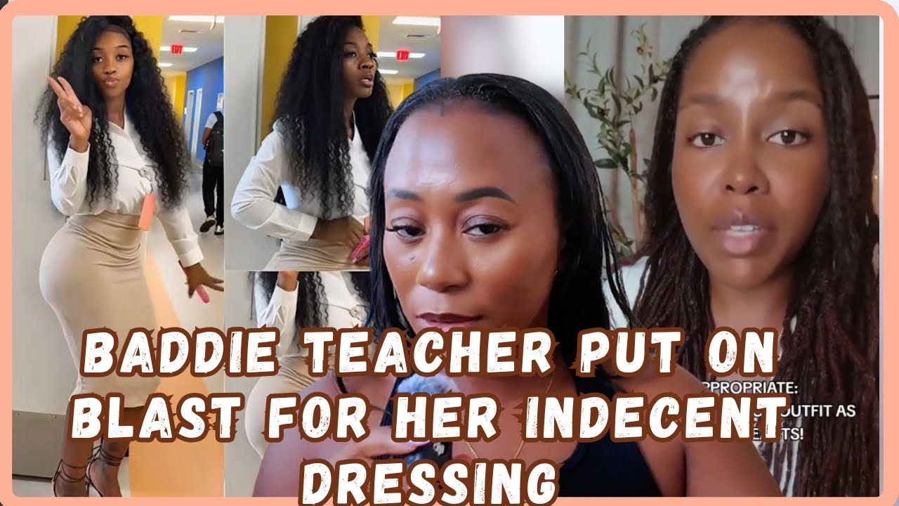 Baddie Teacher Put On Blast For Her Inappropriate Dressing ; Should A Teacher Dress Like This?