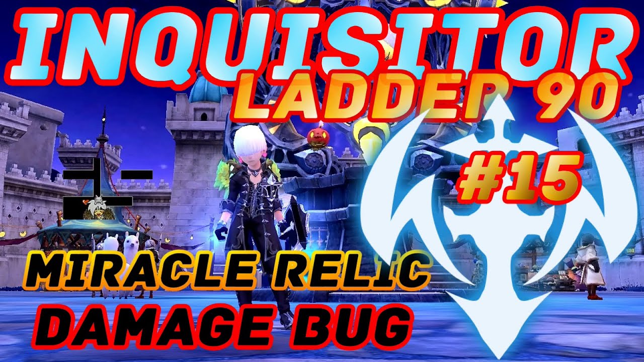 Dragon Nest PvP : Inquisitor Ladder 90 cap : Miracle Relic Damage Bug