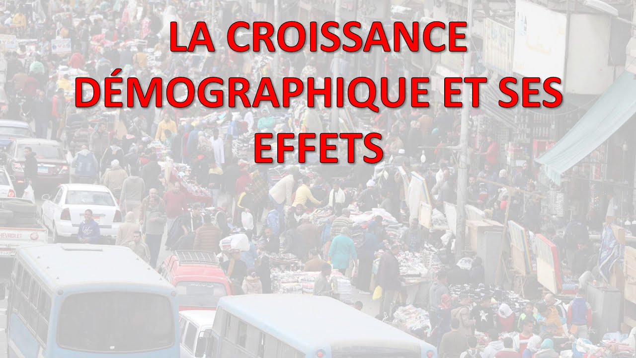 La croissance démographique et ses effets