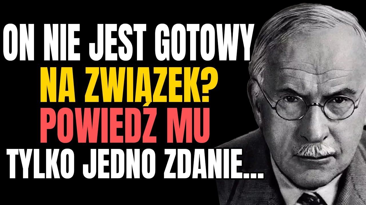Czy On Nie Jest Gotowy na Związek? Powiedz Mu JEDNO Zdanie... Carl Jung