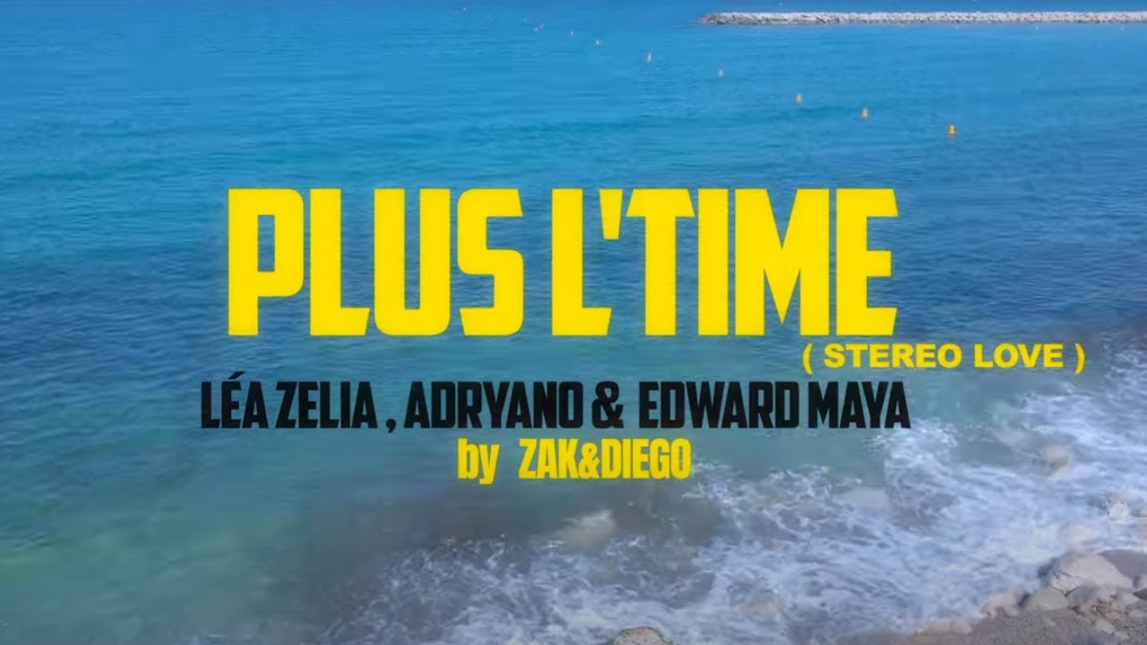 Léa Zelia, Adryano & Edward Maya - Plus L'Time (Stereo Love)