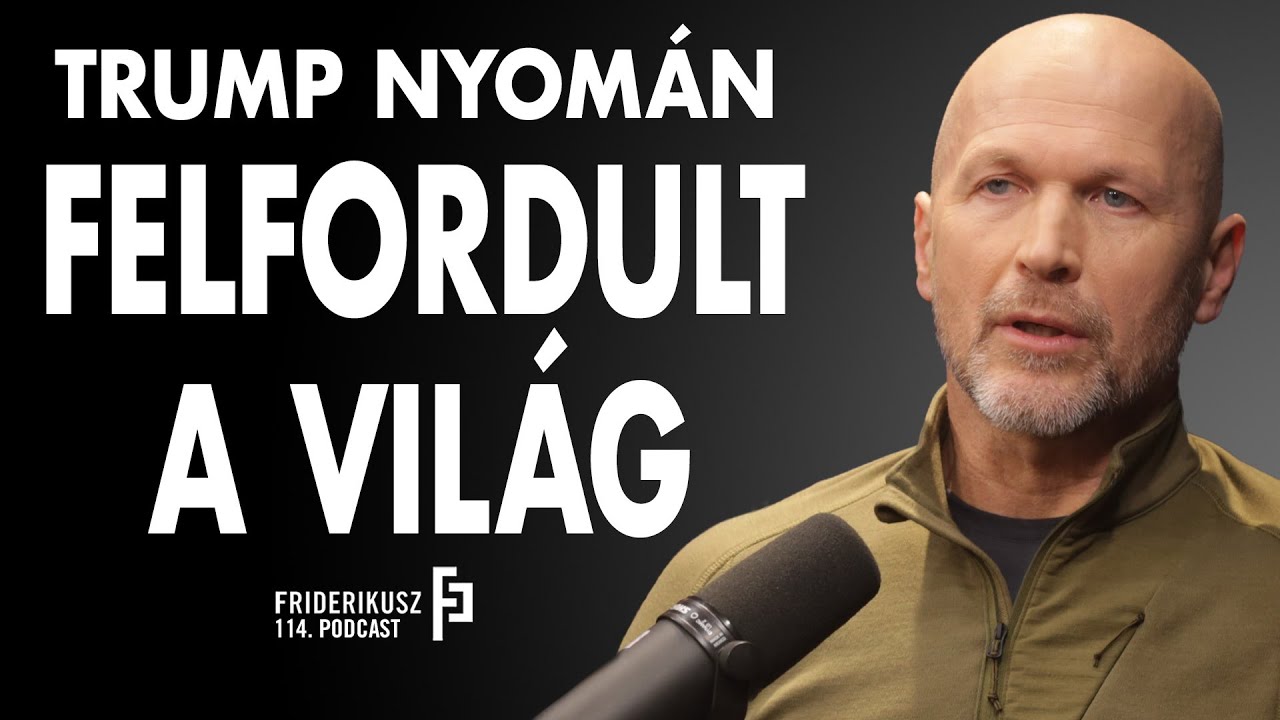 TRUMP NYOMÁN FELFORDULT A VILÁG - Buda Péter, nemzetbiztonsági szakértő /// Friderikusz Podcast 114.