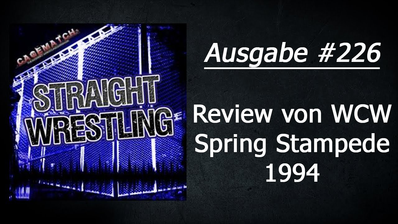 Straight Wrestling #226: Review von WCW Spring Stampede 1994